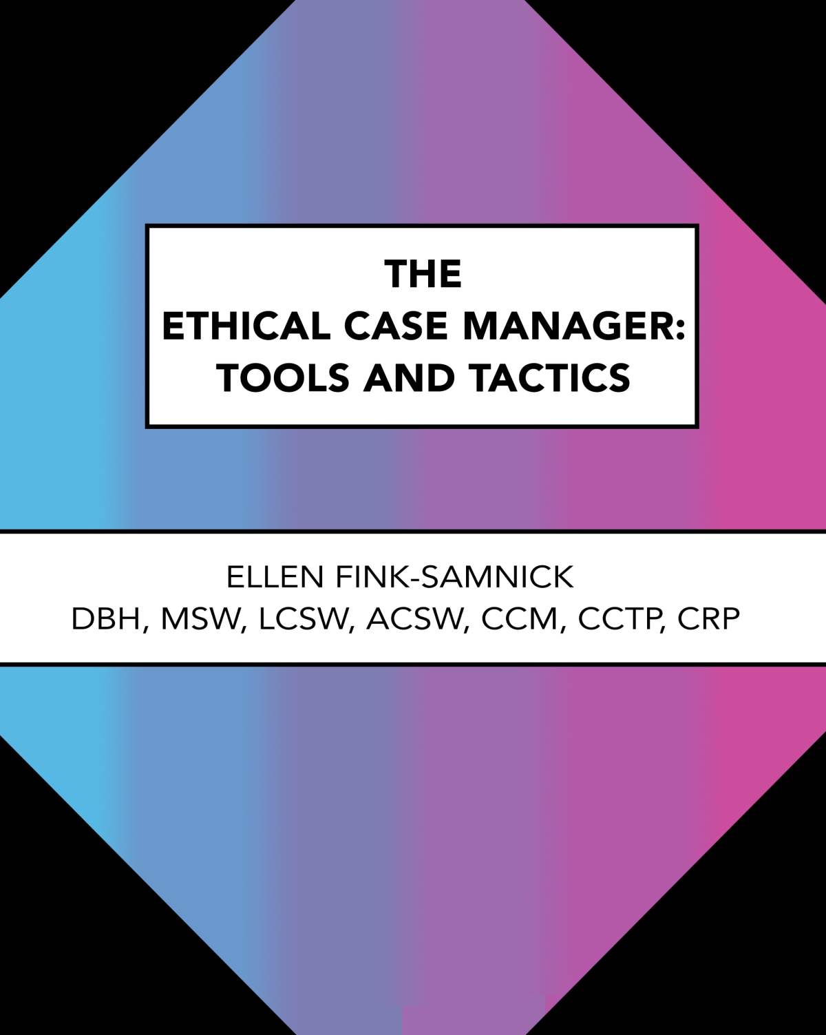 New Book Frames a Vivid Ethics Spectrum for the Interprofessional Case Management Workforce