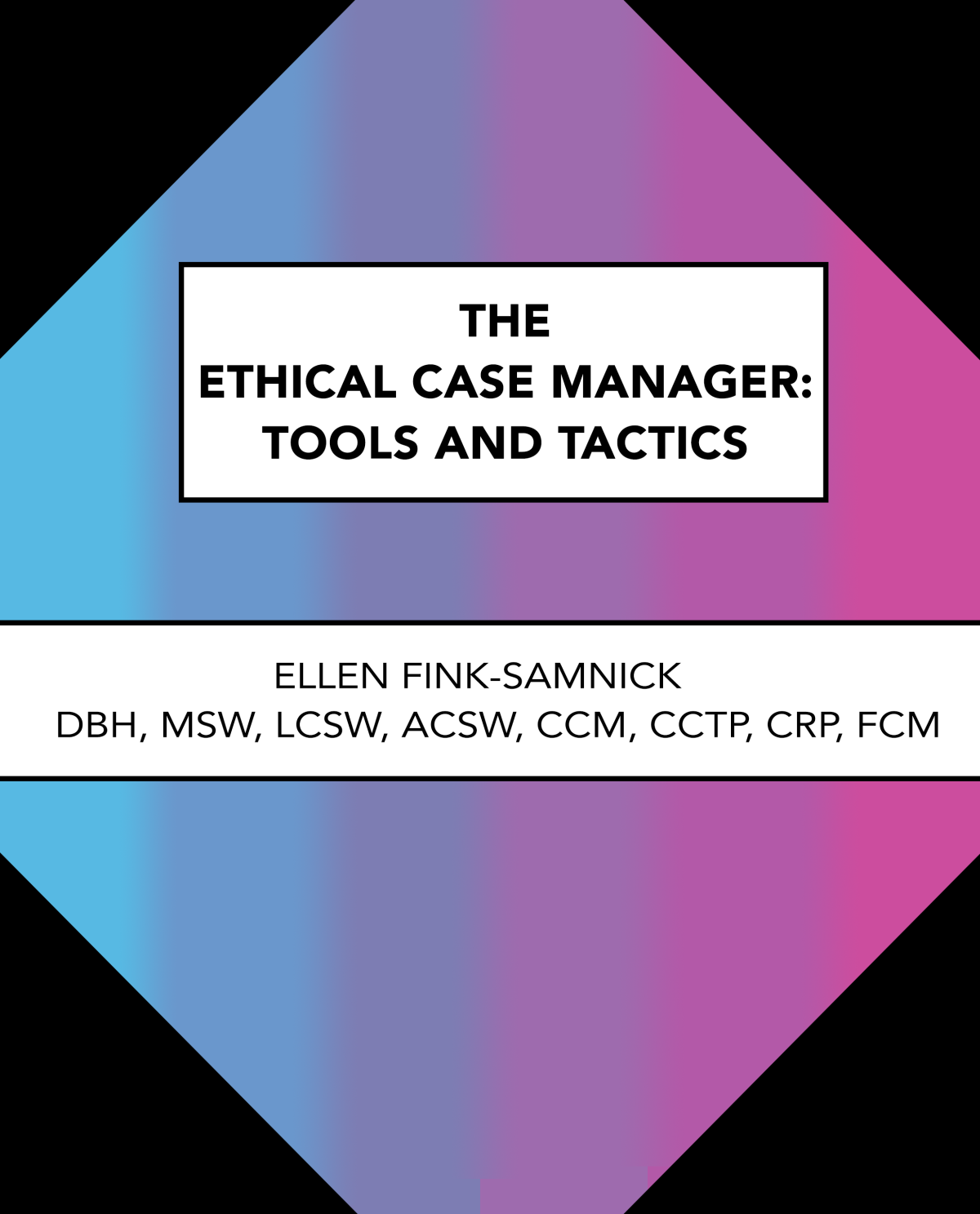 Ethics Book for Case Management Frames a Vivid Ethics Spectrum